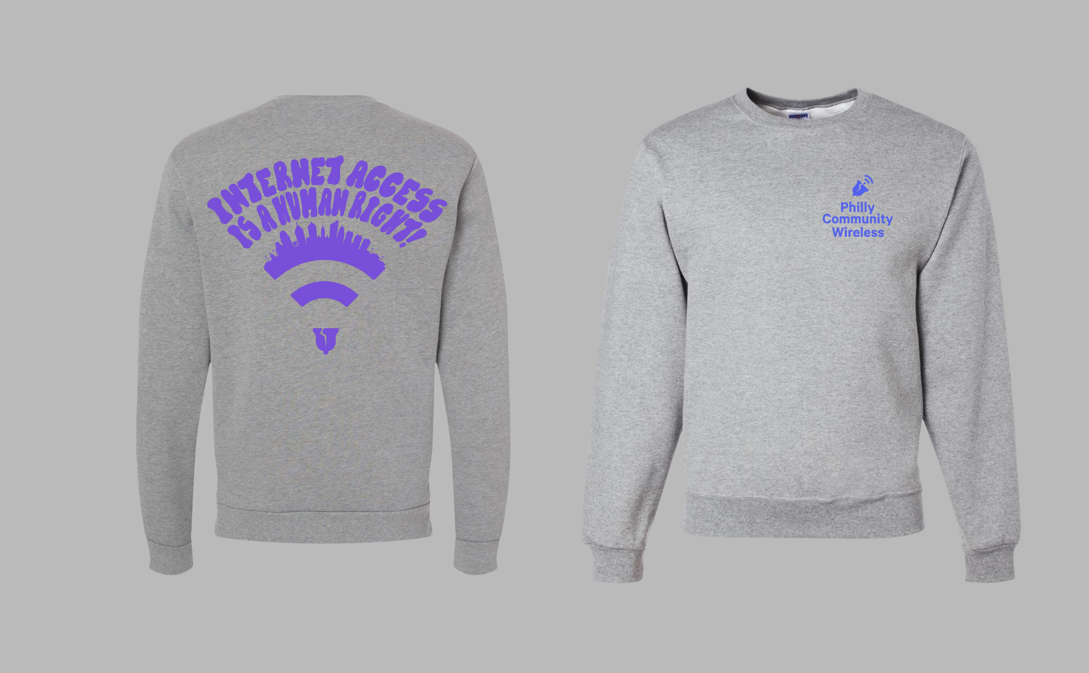A grey crew sweatshirt with the words Philly Community Wireless and a Liberty Bell projecting Wi-Fi signal over the left chest in front. The back shows the words INTERNET ACCESS IS A HUMAN RIGHT! and a cityscape embedded into arched bands that signal Wi-Fi connnection.